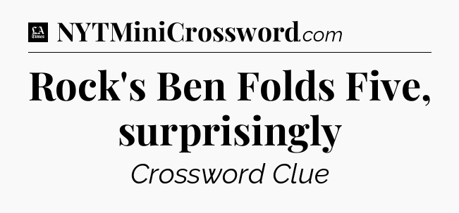 Rock's Ben Folds Five, surprisingly - LA Times Crossword