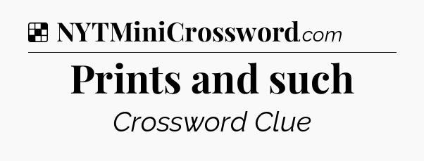 Solution: Prints and such - NYT Crossword