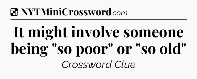 Solution: It might involve someone being 