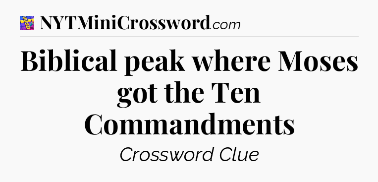 Biblical peak where Moses got the Ten Commandments Codycross