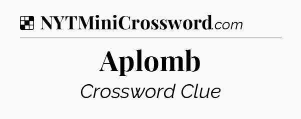 Solution: Aplomb - NYT Crossword
