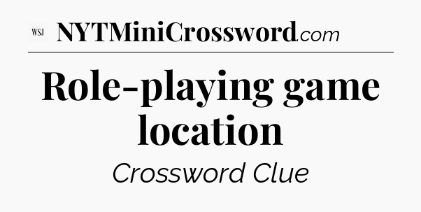 Role-playing game location - WSJ Crossword