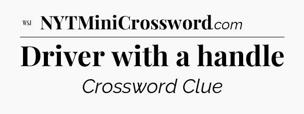 Driver with a handle - WSJ Crossword