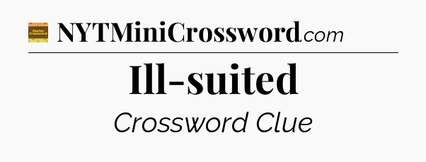 Ill-suited - Eugene Sheffer Crossword