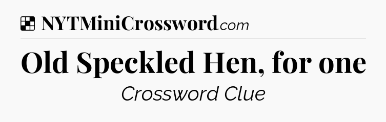 Solution: Old Speckled Hen, for one - NYT Crossword