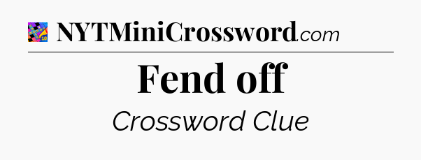Fend off Crossword Clue