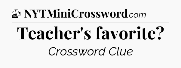 Teacher's favorite - Daily Themed Classic Crossword