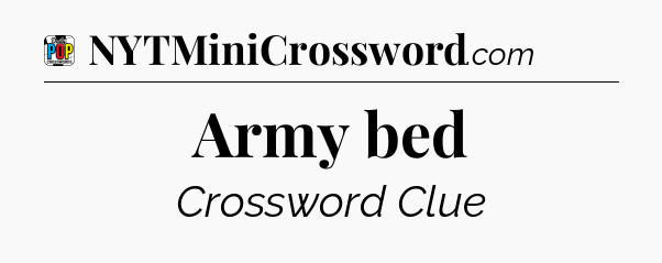 Army bed Crossword Clue