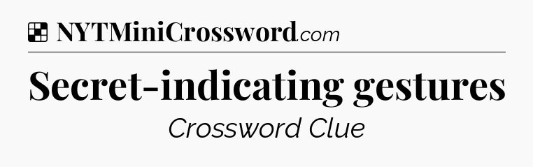 Solution: Secret-indicating gestures - NYT Crossword