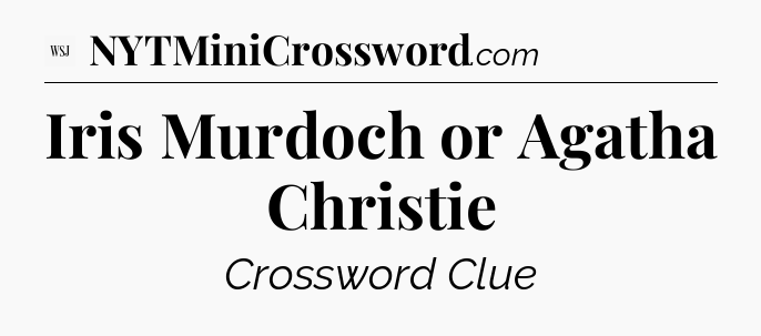 Iris Murdoch or Agatha Christie - WSJ Crossword