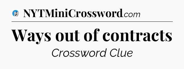 Ways out of contracts Crossword Clue