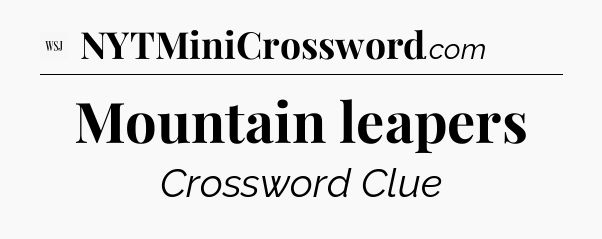 Mountain leapers - WSJ Crossword