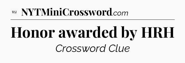 Honor awarded by HRH - WSJ Crossword