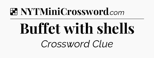 Solution: Buffet with shells - NYT Crossword