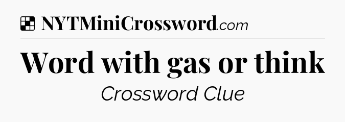 Solution: Word with gas or think - NYT Crossword
