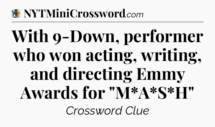 With 9-Down, performer who won acting, writing, and directing Emmy Awards for 