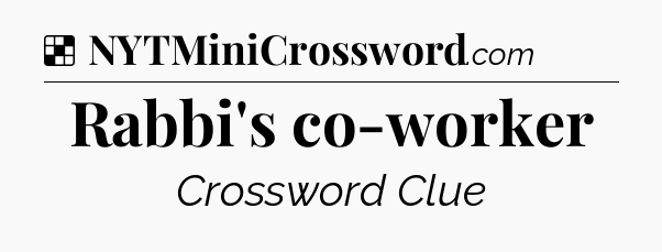 Solution: Rabbi's co-worker - NYT Crossword