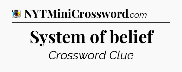 System of belief Crossword Clue
