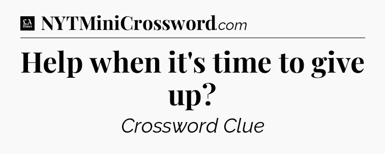 Help when it's time to give up - LA Times Crossword