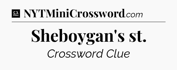 Sheboygan's st - LA Times Crossword