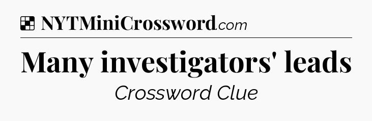 Solution: Many investigators' leads - NYT Crossword