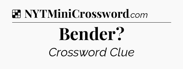 Solution: Bender - NYT Crossword