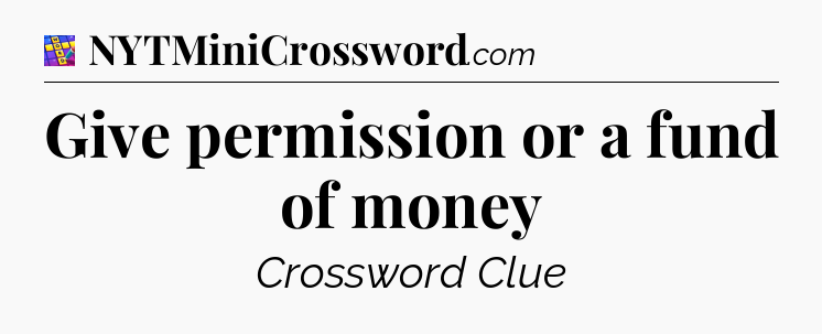 Give permission or a fund of money Codycross