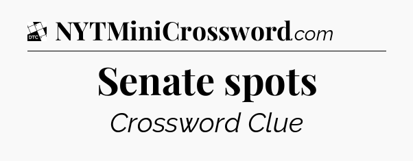 Senate spots - Daily Themed Mini Crossword