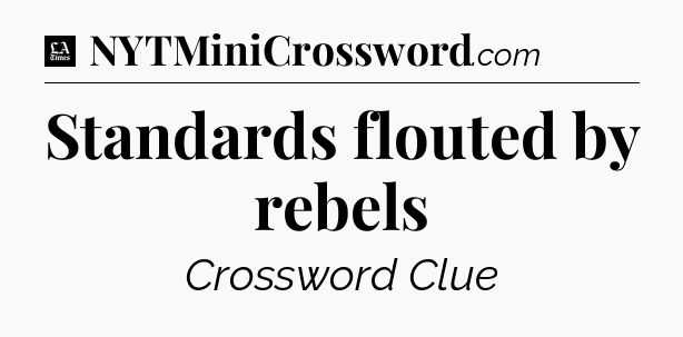 Standards flouted by rebels - LA Times Crossword