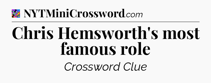 Chris Hemsworth's most famous role Crossword Clue