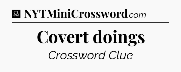 Covert doings - LA Times Crossword