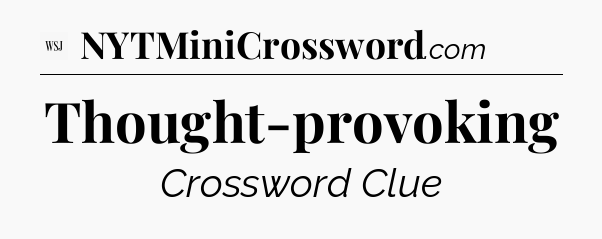 Thought-provoking - WSJ Crossword