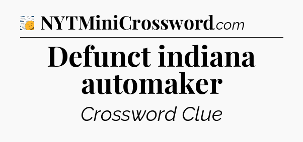 Defunct indiana automaker - 7 Little Words