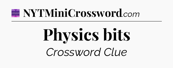 Physics bits - Thomas Joseph Crossword