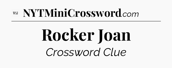 Rocker Joan - WSJ Crossword