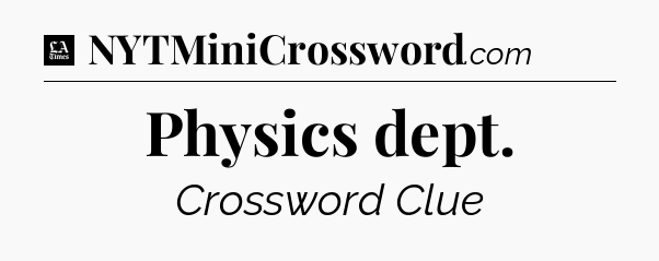Physics dept - LA Times Crossword