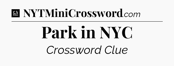Park in NYC - LA Times Crossword