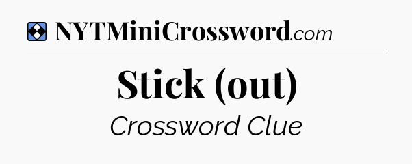 Solution: Stick (out) - NYT Mini Crossword