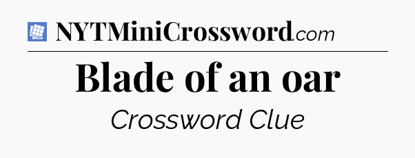 Blade of an oar Puzzle Page Crossword Clue
