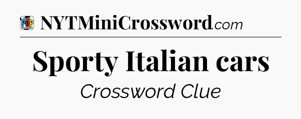 Sporty Italian cars Crossword Clue