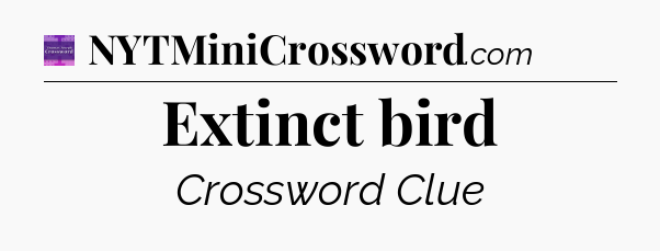Extinct bird - Thomas Joseph Crossword
