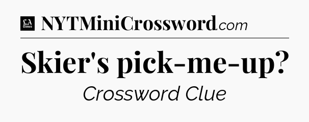 Skier's pick-me-up - LA Times Crossword