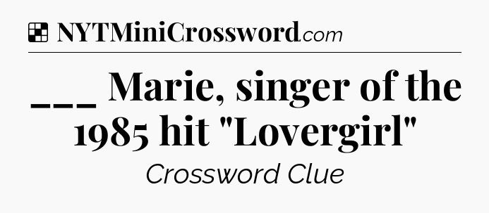 Solution: ___ Marie, singer of the 1985 hit 