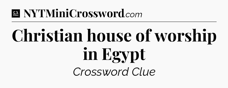Christian house of worship in Egypt - LA Times Crossword