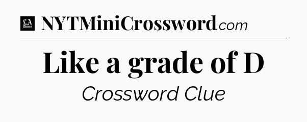 Like a grade of D - LA Times Crossword