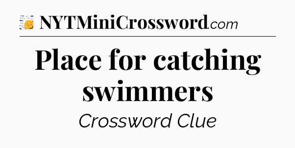 Place for catching swimmers - 7 Little Words