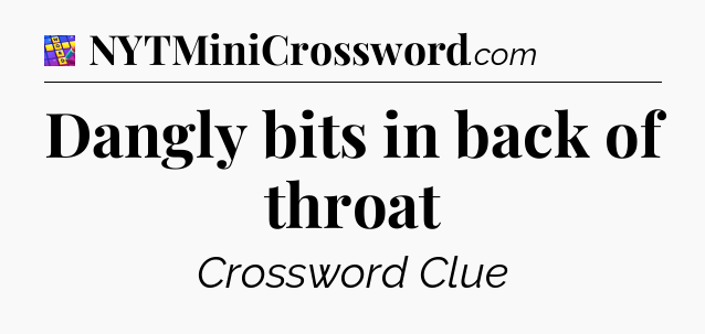 Dangly bits in back of throat Codycross