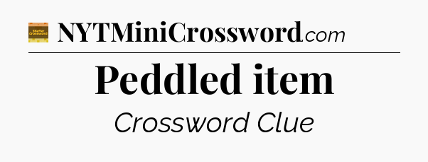 Peddled item crossword clue Eugene Sheffer
