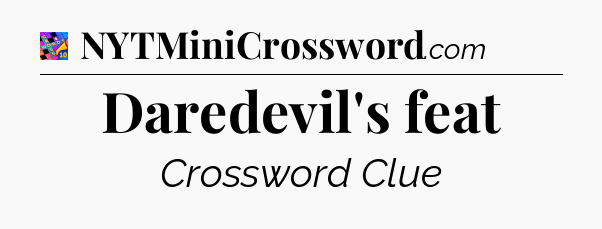 Daredevil's feat Crossword Clue
