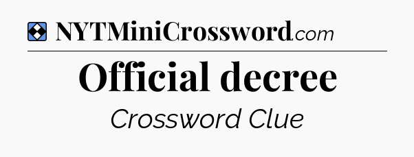 Solution: Official decree - NYT Mini Crossword